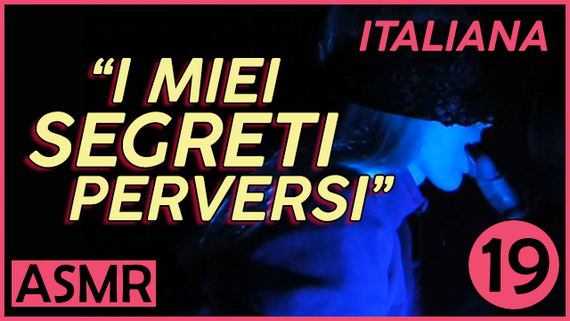 "I miei Segreti Perversi" - Italiana Dialoghi [ASMR#19]